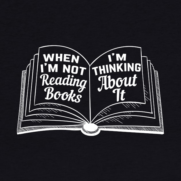 Book Lover When I'm not Reading by HBfunshirts